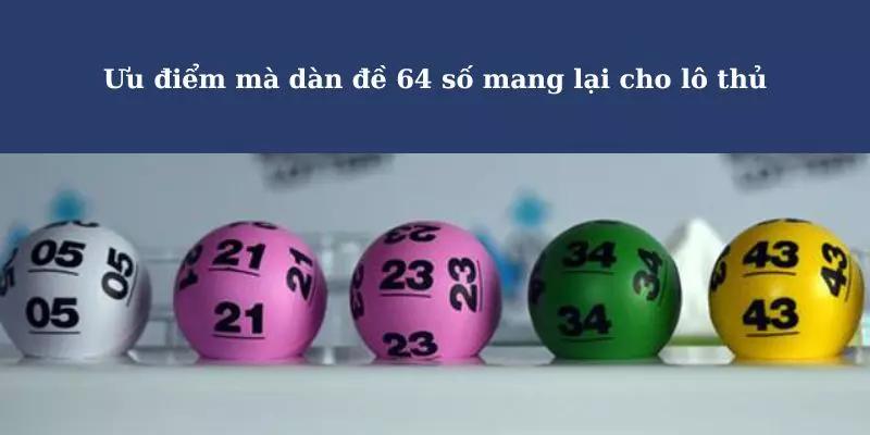 Dàn Đề 64 Số Là Gì - Giải Mã Khái Niệm Cùng Cách Tạo Chi Tiết 2 Tổng hợp những ưu nhược điểm của phương pháp tạo dàn dề 64 số