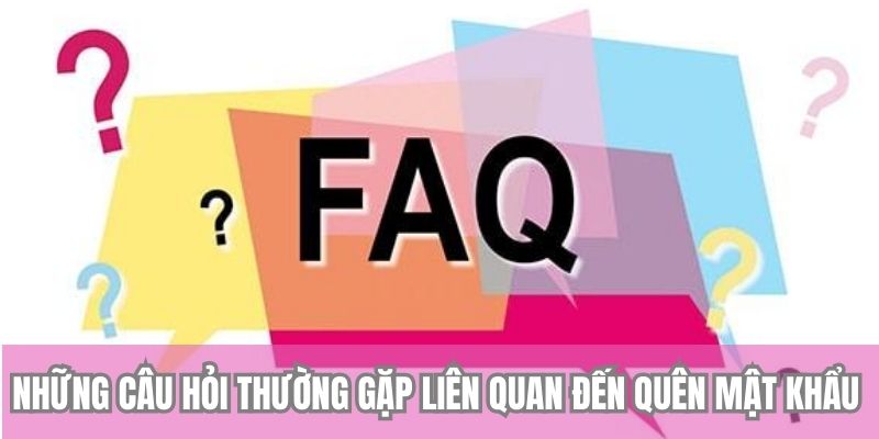 Quên Mật Khẩu TX88 - Hướng Dẫn Cách Lấy Lại Chi Tiết 4 Những câu hỏi thường gặp liên quan đến quên mật khẩu