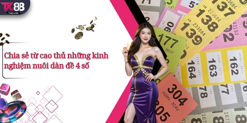 Phương Pháp Nuôi Dàn Đề 4 Số Phổ Biến Nhất Hiện Nay 3 Chia sẻ từ cao thủ những kinh nghiệm nuôi dàn đề 4 số