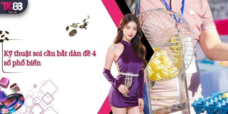 Phương Pháp Nuôi Dàn Đề 4 Số Phổ Biến Nhất Hiện Nay 2 Kỹ thuật soi cầu bắt dàn đề 4 số phổ biến