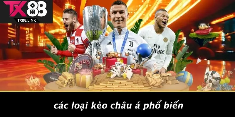 KÈO CHÂU Á: CÁCH ĐẶT CƯỢC THÔNG MINH ĐỂ CHIẾN THẮNG TẠI TX88 2 Các Loại Kèo Châu Á Phổ Biến