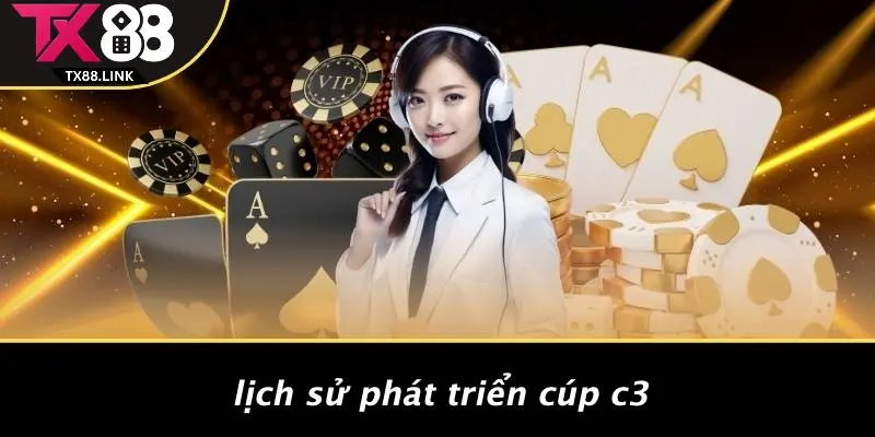 CÚP C3 LÀ GÌ: TÌM HIỂU VỀ GIẢI ĐẤU HẤP DẪN NHẤT THẾ GIỚI 2 Lịch Sử Phát Triển Cúp C3