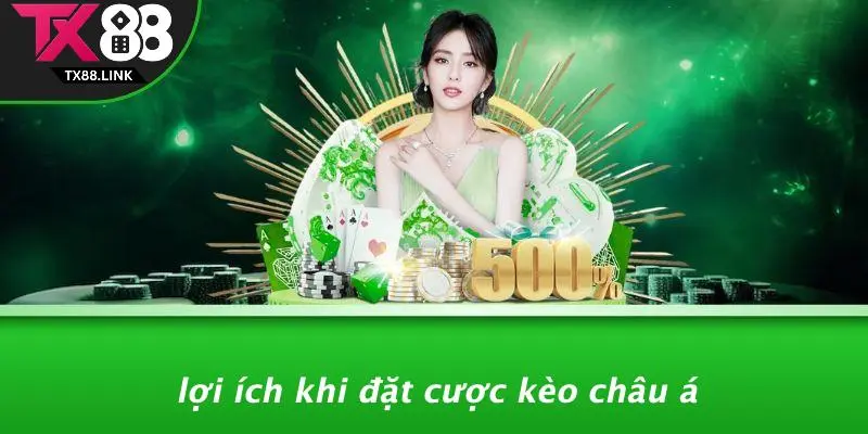 KÈO CHÂU Á: CÁCH ĐẶT CƯỢC THÔNG MINH ĐỂ CHIẾN THẮNG TẠI TX88 4 Lợi Ích Khi Đặt Cược Kèo Châu Á