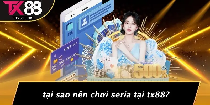 SERIA CÓ BAO NHIÊU VÒNG ĐẤU: HÉ LỘ BÍ ẨN TRÒ CHƠI CASINO 2 Tại Sao Nên Chơi Seria Tại TX88?