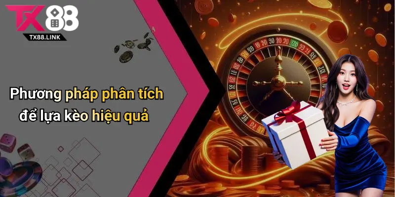 Kinh Nghiệm Lựa Kèo: Bí Quyết Chọn Kèo Cá Cược Hiệu Quả Cùng Tx88 4 Phương pháp phân tích để lựa kèo hiệu quả