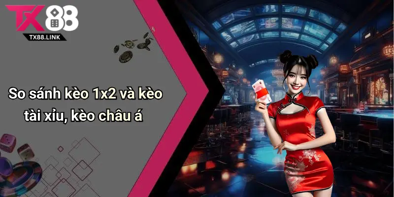 Kèo 1x2 Là Gì: Hướng Dẫn Đặt Kèo Và Cách Chơi Dễ Hiểu Trên Tx88 3 So sánh kèo 1x2 và kèo tài xỉu, kèo châu á